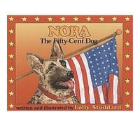 Nora the Fifty Cent Dog Lolly Stoddard (Auteur)