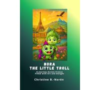Nora, the Little Troll: A Journey Across France: Filled with Art and Delight