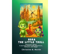 Nora, the Little Troll: Discovers Spain: A Journey Filled with Adventure, Culture, and Magic
