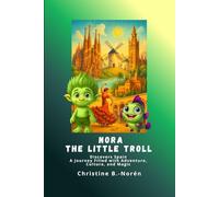Nora, the Little Troll: Discovers Spain: A Journey Filled with Adventure, Culture, and Magic