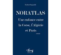 Noratlas Une enfance entre la Corse, l'Algérie et Paris - Norbert Paganelli - Le Bord De L'eau Eds - broché - Roman