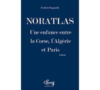 Noratlas - Une Enfance Entre La Corse, L'algérie Et Paris