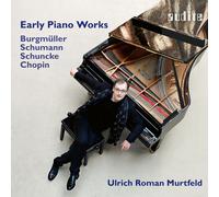 Ulrich Roman Murtfeld – Premières œuvres pour piano: Burgmüller/Chopin/Schumann/Schuncke – NAXOS
