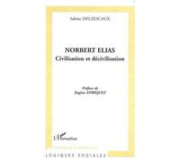 Norbert elias Civilisation et décivilisation - Sabine Delzescaux - L'harmattan - broché - Livre