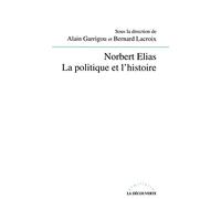 Norbert Elias: La politique et l'histoire