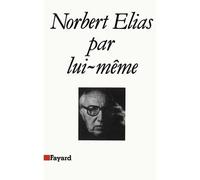 Norbert Elias par lui-même - Norbert Elias - Fayard - broché - Biographie