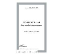 Norbert Elias. Une sociologie des processus