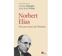 Norbert Elias. Vers une science de l'homme - Sophie Chevalier - Cnrs Eds - broché - Livre