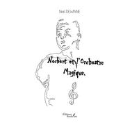 Norbert et l'orchestre magique - Noël Dewinne - Baudelaire - broché - roman jeunesse