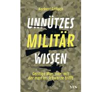 Norbert Golluch Unnützes Militärwissen: Geistige Munition, mit der man i (Poche)