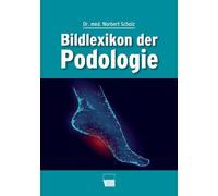 Norbert Scholz Bildlexikon der Podologie (Poche)