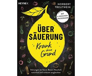 Norbert Treutwe Übersäuerung - Krank ohne Grund: Störungen im Säure-Base (Poche)
