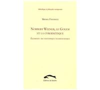 Norbert Wiener, Le Golem Et La Cybernétique - Eléments De Fantastique Technologique