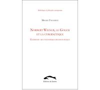 Norbert wiener, le golem et la cybernetique Eléments de fantastique technologique - Michel Faucheux - Du Sandre Eds - broché - Etude