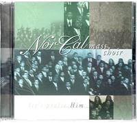 Norcal Mass Choir - Let's Praise Him