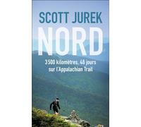 Nord 3 500 kilomètres, 46 jours sur l'Appalachian Trail - Scott Jurek - Arthaud - broché - Guide