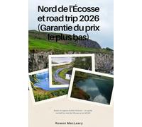 Nord de l'Écosse et road trip 2026 (Garantie du prix le plus bas): Roads of Legend & Wild Horizons - Un guide narratif du nord de l'Écosse et du NC500