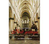 Nord gothique. Picardie, Artois, Flandre, Hainaut.