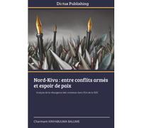 Nord-Kivu : entre conflits armés et espoir de paix: Analyse de la résurgence des violences dans l’Est de la RDC