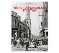 Nord-Pas-de-Calais d'antan A travers la carte postale ancienne - Jean-Pascal Vanhove - Hc Eds - relié - Beau livre