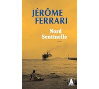 Jérôme Ferrari – Nord Sentinelle – Contes de l'indigène et du voyageur – Poche