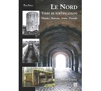 Julien Depret – Le Nord, terre de fortifications – Flandre, Hainaut, Artois, Picardie – Broché