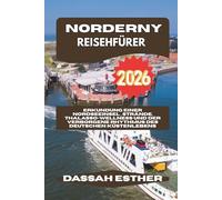 NORDERNY REISEFÜHRER 2026: Erkundung einer Nordseeinsel , Strände, Thalasso-Wellness und der verborgene Rhythmus des deutschen Küstenlebens