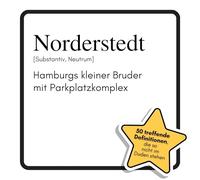 Norderstedt: Hamburgs kleiner Bruder mit Parkplatzkomplex. Das lustige Geschenkbuch für Mann, Frau, Kollege, Freund zu Geburtstag, Weihnachten