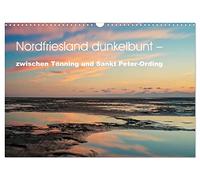 Nordfriesland dunkelbunt - zwischen Tönning und Sankt Peter-Ording (Wandkalender 2026 DIN A3 quer), CALVENDO Monatskalender: So haben Sie den Norden noch nie gesehen!