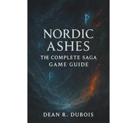 Nordic Ashes: Die komplette Saga - Spielanleitung: Ein vollständiges Spielerhandbuch zum Bezwingen von Wellen, Bossen und dem Endlosmodus