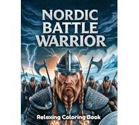 Nordic Battle Warrior Coloring Book for Adults and Teens: Viking Fighters, Norse Legends, Epic Battle Scenes, Mythic Warriors, Relaxing Line Art, Stress Relief Coloring Pages