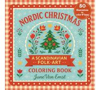 Nordic Christmas: A Scandinavian Folk-Art Coloring Book: 50 Illustrations of Winter Patterns, Cozy Traditions, and Holiday Whimsy for Teens and Adults