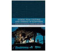 Nordic Film Cultures And Cinemas Of Elsewhere