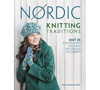 Nordic Knitting Traditions: Knit 25 Scandinavian, Icelandic and Fair Isle Accessories