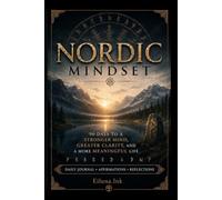 NORDIC MINDSET: 90 Days to a Stronger Mind, Greater Clarity, and a More Meaningful Life