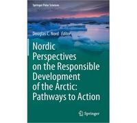Nordic Perspectives On The Responsible Development Of The Arctic: Pathways To Action