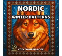Nordic Winter Patterns: Scandinavian Folk Motifs Coloring Book for Adults with Fair-Isle Borders and Snowflake Patchwork for Christmas Relaxation