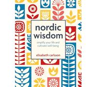 Nordic Wisdom: Simplify Your Life and Cultivate Well-being