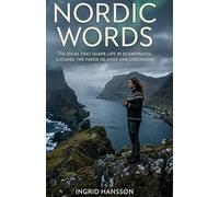 Nordic Words: The Ideas That Shape Life in Scandinavia, Iceland, the Faroe Islands and Greenland