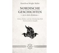 Nordische Geschichten aus den Eddas: Götter, Helden und das Schicksal der Welt - Kommentierte Ausgabe