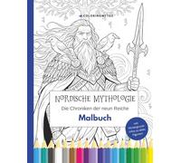 Nordische Mythologie - Die Chroniken der neun Reiche: Malbuch mit 40 Illustrationen und Hintergrundinfos zu allen Figuren