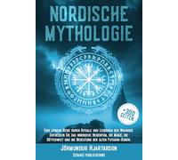 Nordische Mythologie: Eine epische Reise durch Rituale und Legenden der Wikinger. Entdecken Sie das nordische Heidentum, die Magie, die Götterwelt und die Bedeutung der alten Futhark-Runen