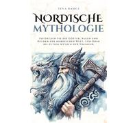 Nordische Mythologie: Entdecken Sie die Götter, Sagen und Helden der nordischen Welt, von Odin bis zu den Mythen der Wikinger