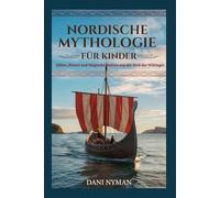 NORDISCHE MYTHOLOGIE FÜR KINDER: Götter, Riesen und magische Bestien aus der Welt der Wikinger ( German Edition)
