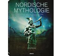 Nordische Mythologie: Nordische Mythologie. Götter, Helden, Monster und Legenden der Wikinger. Von Yggdrasil und den mystischen Welten der Nordmänner: ... Mythen, Sagen und die altnordische Religion
