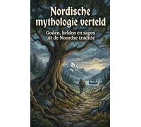 Nordische mythologie verteld: Goden, helden en sagen uit de Noordse traditie