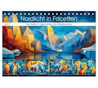 Nordlicht in Facetten. Die Arktis in geometrischer Bildsprache (Tischkalender 2027 DIN A5 quer), CALVENDO Monatskalender: Ein moderner Kunstkalender, ... in leuchtender, geometrischer Ästhetik zeigt