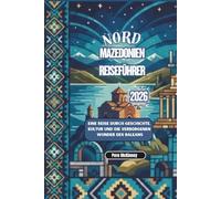 Nordmazedonien Reiseführer 2026: Eine Reise durch Geschichte, Kultur und die verborgenen Wunder des Balkans