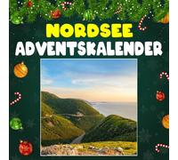 Nordsee adventskalender: Mit 24 Bildern und faszinierenden Fakten über die Nordsee, ihre raue Schönheit, das Leben an der Küste und die Geheimnisse des Meeres