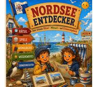 Nordsee Entdecker: Dein Urlaubs Rätsel-, Mitmach- und Erinnerungsbuch - Spielen, Lernen, Malen und Entdecken für Kinder ab 6 Jahren